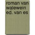 Roman van walewein ed. van es