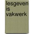 Lesgeven is vakwerk