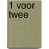 1 Voor twee
