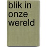 Blik in onze wereld door Trommar