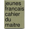 Jeunes francais cahier du maitre door Spiegeleer