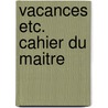 Vacances etc. cahier du maitre by Spiegeleer