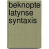 Beknopte latynse syntaxis by J.M. Cohen