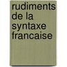 Rudiments de la syntaxe francaise by Noord