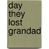 Day they lost grandad