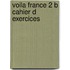 Voila france 2 b cahier d exercices