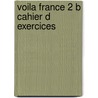 Voila france 2 b cahier d exercices by Kropman