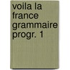 Voila la france grammaire progr. 1 door Kropman