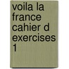 Voila la france cahier d exercises 1 by Bredie