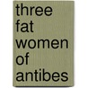Three fat women of antibes door W. Somerset Maugham