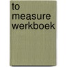 To measure werkboek door J. Lammerse