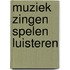 Muziek zingen spelen luisteren