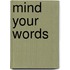 Mind your words