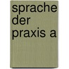 Sprache der praxis a by Hutten