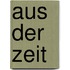 Aus der zeit