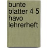 Bunte blatter 4 5 havo lehrerheft door Boere