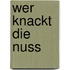 Wer knackt die nuss