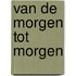 Van de morgen tot morgen