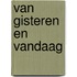 Van gisteren en vandaag