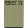 Eindexamen havo handelswet.recht door Kostelyk