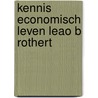 Kennis economisch leven leao b rothert by Rothert