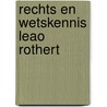 Rechts en wetskennis leao rothert door Rothert