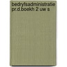 Bedryfsadministratie pr.d.boekh 2 uw s door Bosboom