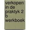 Verkopen in de praktyk 2 b werkboek door Wesseling