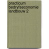 Practicum bedryfseconomie landbouw 2 by Lenselink