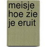 Meisje hoe zie je eruit door Slooten