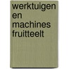 Werktuigen en machines fruitteelt by Cate