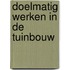 Doelmatig werken in de tuinbouw