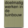 Doelmatig werken in de tuinbouw door Ruiter