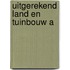 Uitgerekend land en tuinbouw a