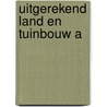 Uitgerekend land en tuinbouw a door Soest