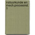 Natuurkunde en mech.procesind. 1