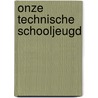 Onze technische schooljeugd door Galan