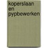 Koperslaan en pypbewerken