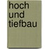 Hoch und tiefbau