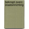 Beknopt overz. staatsinrichting door Schryvers