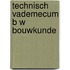 Technisch vademecum b w bouwkunde