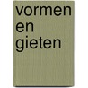 Vormen en gieten by Ernst B. Haas