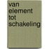 Van element tot schakeling