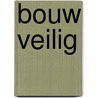 Bouw veilig door Bekker