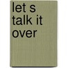 Let s talk it over by Goodlad