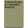 Hulpwerktuigen en toestellen ketelinst. door Hey