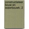 Constructieleer bouw en waterbouwk. 2 by Nortier