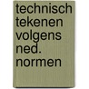 Technisch tekenen volgens ned. normen door Cor Bruyn