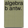 Algebra b antw. door Postema