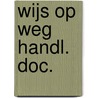 Wijs op weg handl. doc. by Veen